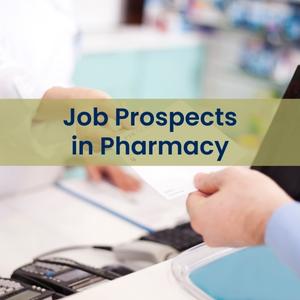 Job Prospects in Pharmacy